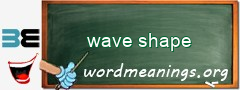 WordMeaning blackboard for wave shape